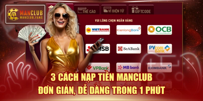 3 Cách Nạp Tiền MANCLUB Đơn Giản, Dễ Dàng Trong 1 Phút