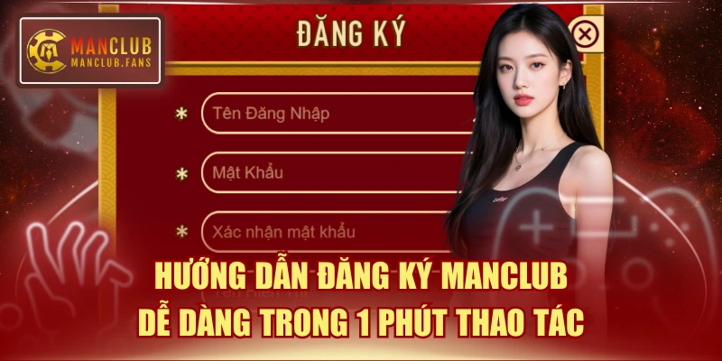 Hướng Dẫn Đăng Ký MANCLUB Dễ Dàng Trong 1 Phút Thao Tác