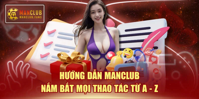 Hướng Dẫn MANCLUB - Nắm Bắt Mọi Thao Tác Từ A - Z